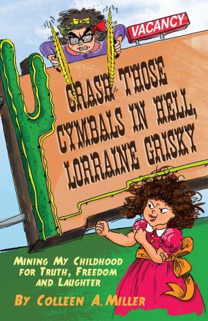 Cover of the book Crash Those Cymbals in Hell, Lorraine Grisky by M.L. Bartlett