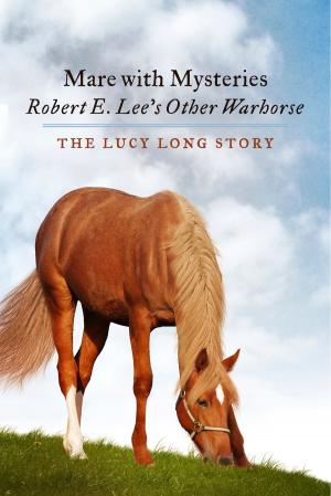 Book cover of Mare with Mysteries,Robert E. Lee's Other Warhorse, The Lucy Long Story
