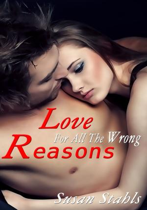 Cover of the book Love For All Of The Wrong Reasons by Melisa Poche