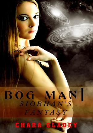 Cover of the book Bog Man I: Siobhan's Fantasy by Parker Heimann