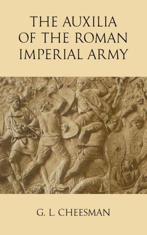 Cover of the book The Auxilia of the Roman Imperial Army by Logan Marshall