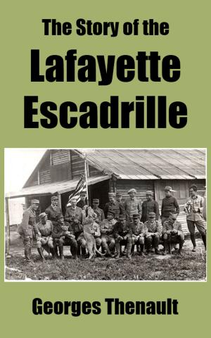 Cover of the book The Story of the Lafayette Escadrille by Eddie Rickenbacker