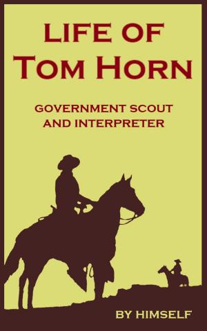 Cover of the book Life of Tom Horn by Theodore Ayrault Dodge