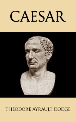 Cover of the book Caesar by Theodore Ayrault Dodge