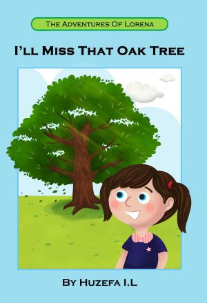 Cover of the book I'll Miss That Oak Tree by Patricia Stuart