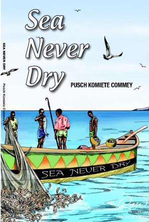 Cover of Sea Never Dry by Pusch Komiete Commey, BookBaby