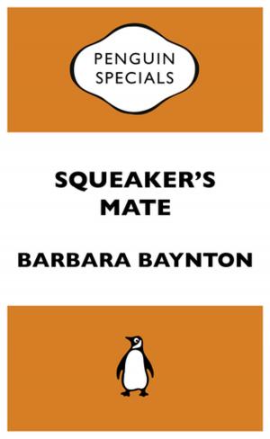 Cover of the book Squeaker's Mate: Penguin Special by Shaun Micallef