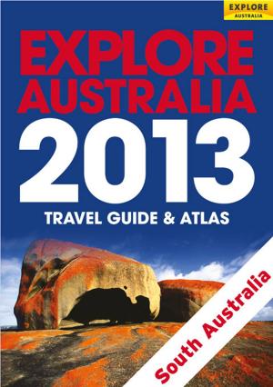 Book cover of Explore South Australia 2013
