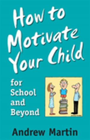 Cover of the book How To Motivate Your Child For School by Bruce Whatley