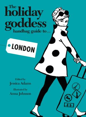 Cover of the book The Holiday Goddess Handbag Guide to London by Victoria Ashton