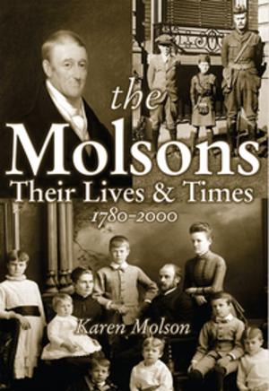 Book cover of The Molsons: Their Lives and Times: 1780-2000