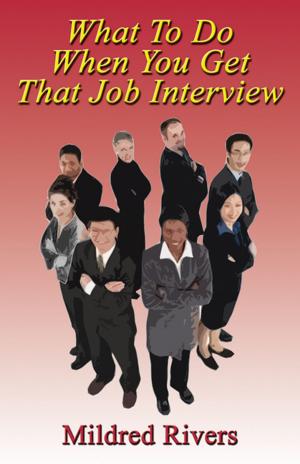 Cover of the book What To Do When You Get That Job Interview by Eileen Curteis