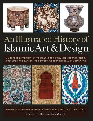 Cover of the book An Illustrated History of Islamic Art & Design by Robin Kerrod