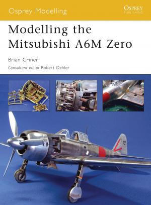 Cover of the book Modelling the Mitsubishi A6M Zero by Anna Dale