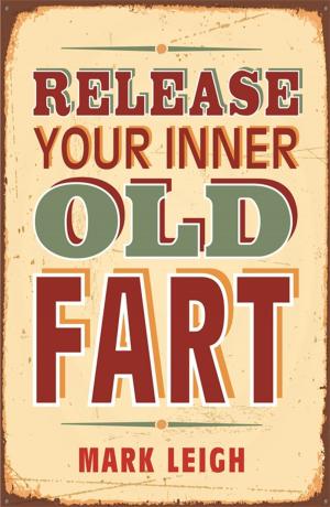 Cover of the book Release Your Inner Old Fart by Candice Hill