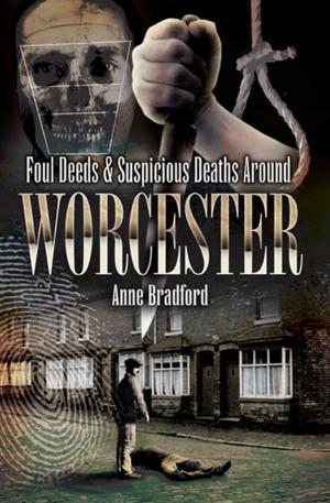 Cover of the book Foul Deeds & Suspicious Deaths Around Worcester by Paul Britten Austin