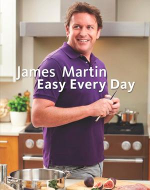 Book cover of James Martin Easy Every Day