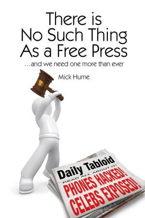 Book cover of There is No Such Thing as a Free Press