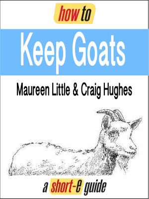 Book cover of How to Keep Goats (Short-e Guide)