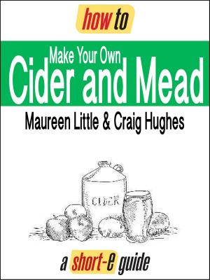 Cover of the book How to Make Your Own Cider and Mead (Short-e Guide) by Diana Peacock, Paul Peacock