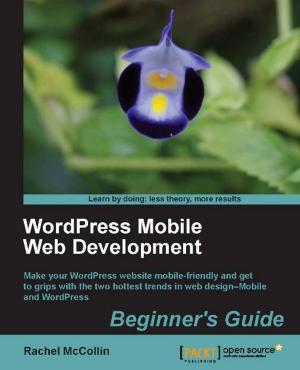 Cover of the book WordPress Mobile Web Development: Beginner's Guide by Timi Ogunjobi