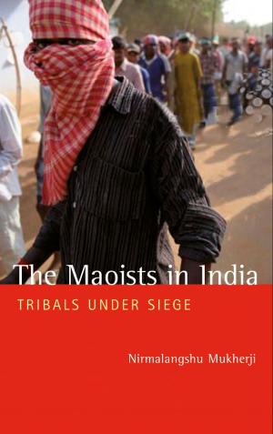 Cover of the book The Maoists in India by Lawrence Pintak