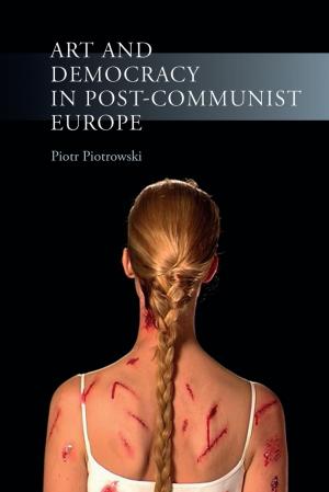 Cover of the book Art and Democracy in Post-Communist Europe by Nina Edwards