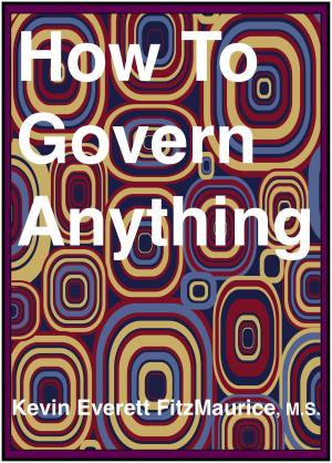 Cover of the book How To Govern Anything by Kevin Everett FitzMaurice