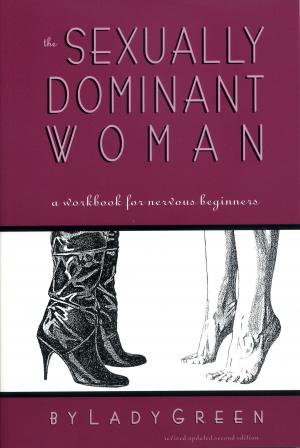 Cover of the book The Sexually Dominant Woman: A Workbook for Nervous Beginners by Kacie Cunningham
