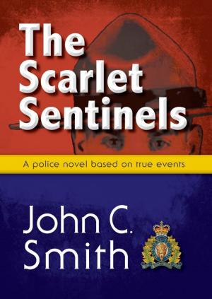 Cover of the book The Scarlet Sentinels: An RCMP novel based on true events by Linda L. Nardelli