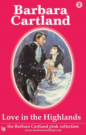 Cover of the book 02 Love in the Highlands by Barbara Cartland