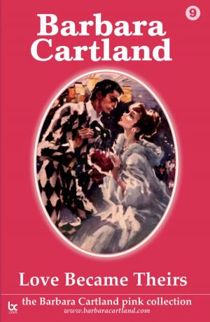 Cover of the book 09 Love Became Theirs by Barbara Cartland