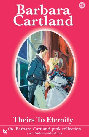 Cover of the book 15 Theirs To Eternity by Barbara Cartland