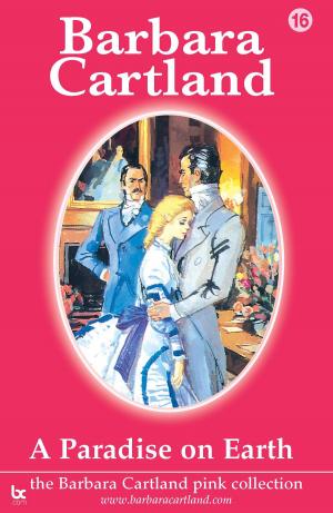 Cover of the book 16. A Paradise On Earth by Barbara Cartland