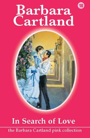 Cover of the book 18. In Search Of Love by Barbara Cartland