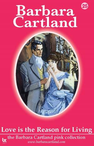 Cover of the book 25. Love Is The Reason For Living by Barbara Cartland