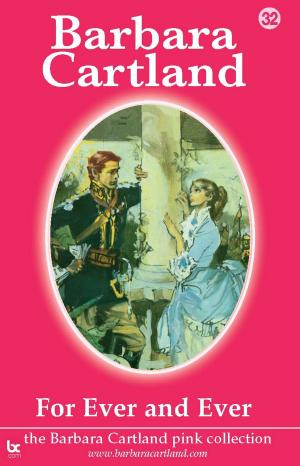 Cover of the book 32. For Ever and Ever by Barbara Cartland