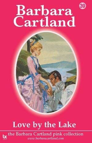 Cover of the book 39. Love by the Lake by Barbara Cartland