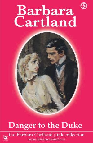 Cover of the book 43 Danger To The Duke by Barbara Cartland