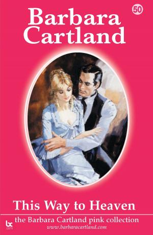 Cover of the book 50. This Way To Heaven by Barbara Cartland