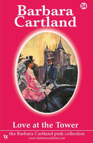 Cover of the book 54 Love At The Tower by Barbara Cartland