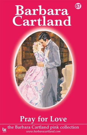 Cover of the book 67 Pray For Love by Barbara Cartland