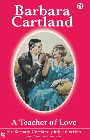 Cover of the book 71 A Teacher of Love by Barbara Cartland