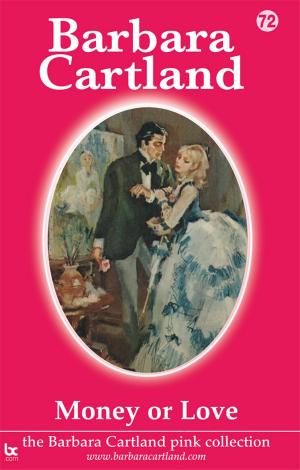 Cover of the book 72 Money or Love by Barbara Cartland