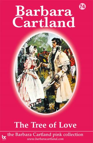 Cover of the book 74 The Tree of Love by Barbara Cartland