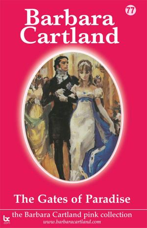 Cover of the book 77 The Gates of Paradise by Barbara Cartland