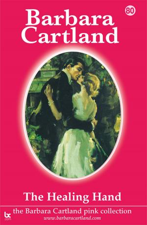 Cover of the book 80 The Healing Hand by Barbara Cartland