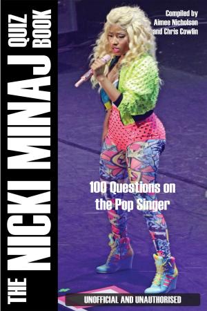 Cover of the book The Nicki Minaj Quiz Book by Steve Way