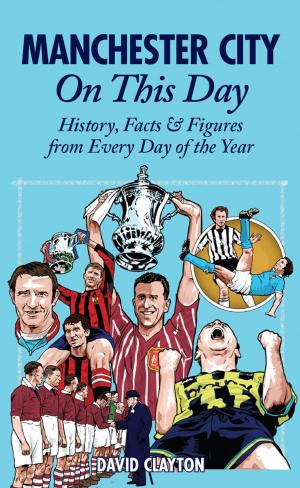 Cover of Manchester City On This Day: History, Facts & Figures from Every Day of the Year