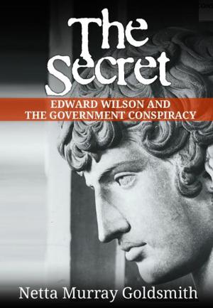 Cover of the book The Secret: Edward Wilson And The Government Conspiracy by Caterina Pisani